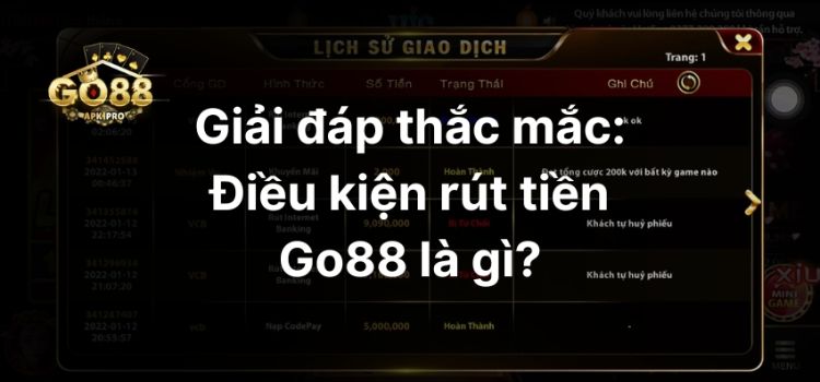 Giải đáp thắc mắc: Điều kiện rút tiền Go88 là gì?