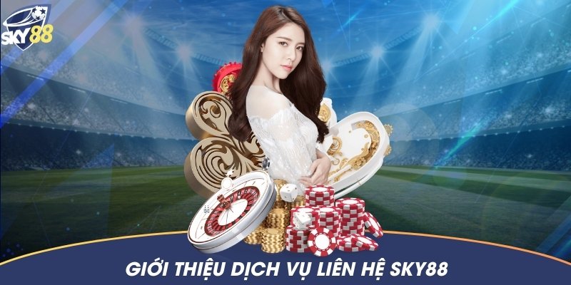 Dịch vụ liên hệ của Sky88 đưa ra nhằm phục vụ nhu cầu người chơi khi gặp khó khăn