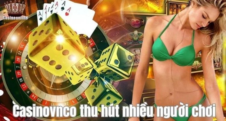 Casinovnco luôn được người chơi ủng hộ