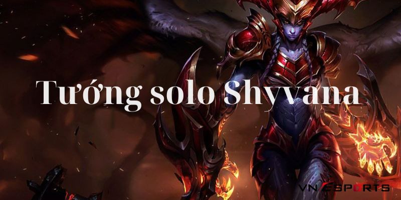 Shyvana nằm trong top tướng solo mạnh nhất Tốc Chiến 