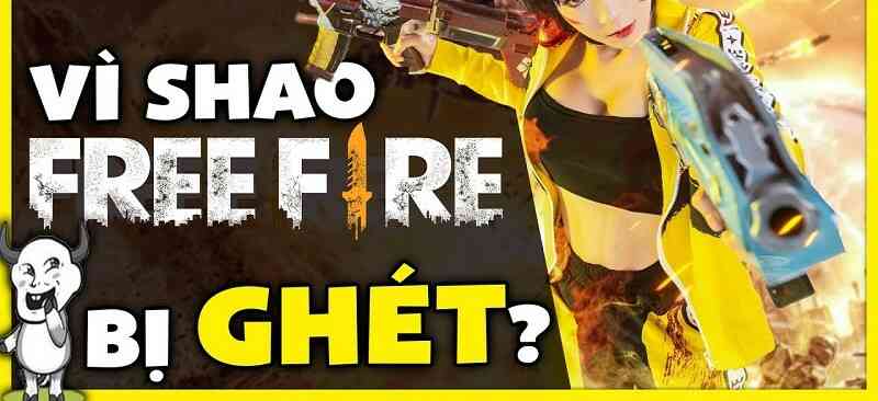 Tại sao Free Fire bị ghét đến vậy?