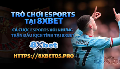 Esports 8xbet– Cách Bắt Đầu Với 8xbet