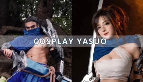 Chiêm ngưỡng những màn cosplay Yasuo chất ngất trong phiên bản nam, nữ