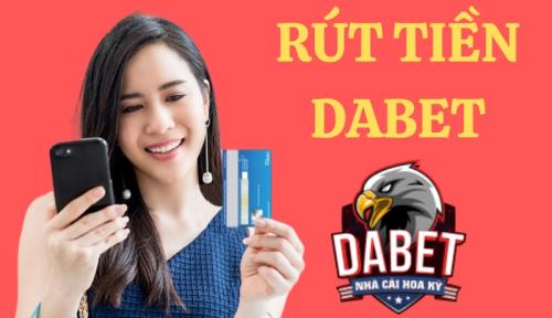 Hướng dẫn cách rút tiền Dabet nhanh chóng và an toàn