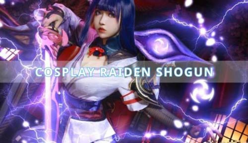 Raiden Shogun cosplay trong bộ ảnh sắc nét từ các nữ coser xinh đẹp