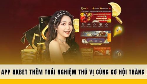 Tải app 8kbet thêm trải nghiệm thú vị cùng cơ hội thắng lớn